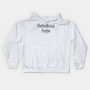 Rebellious Hope Kids Hoodie